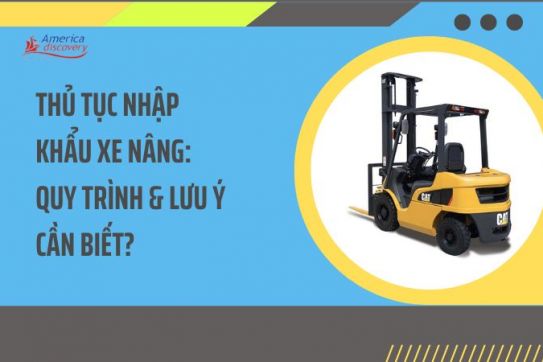 #102 - Thủ Tục Nhập Khẩu Xe Nâng: Quy Trình & Lưu Ý Cần Biết?